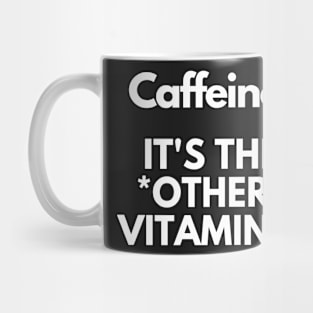 Coffee Humor - Caffeine: It's The *OTHER* Vitamin C for Coffee Addicts Mug